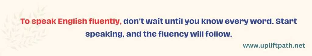 To speak English fluently